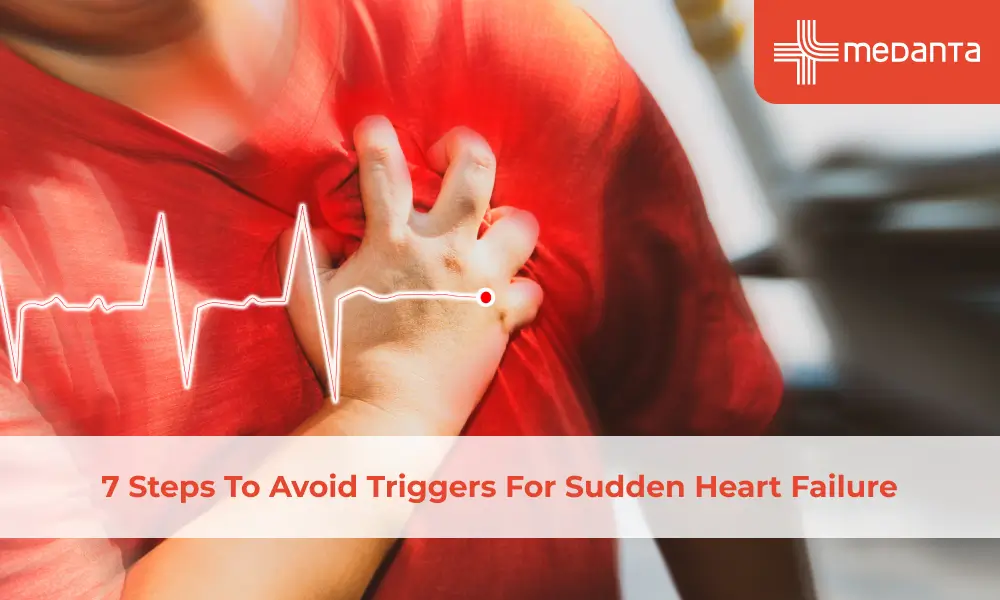 7 Steps To Avoid Triggers For Sudden Heart Failure