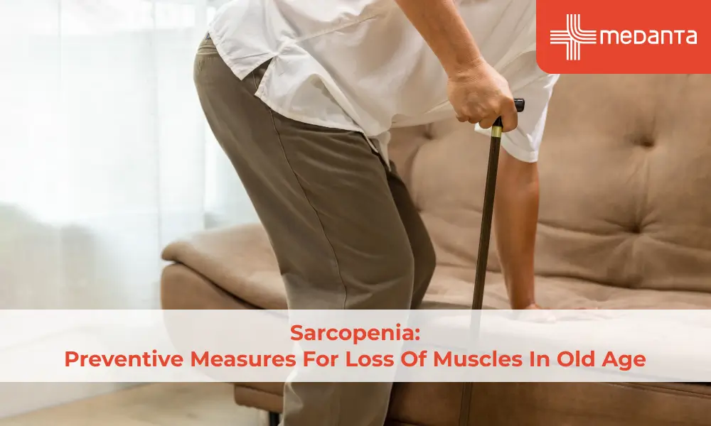 Sarcopenia: Preventive Measures For Loss Of Muscles In Old Age