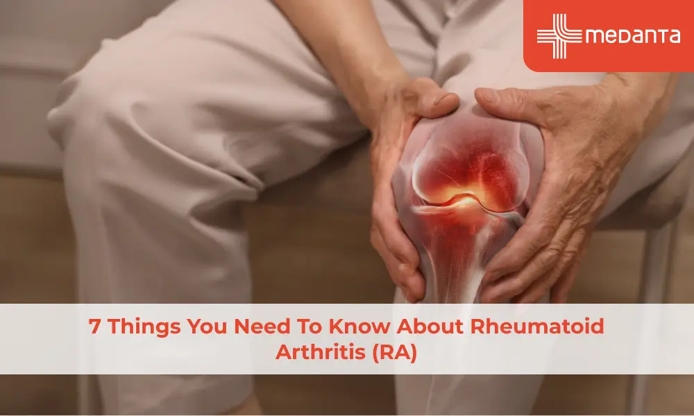 7 Things You Need To Know About Rheumatoid Arthritis (RA)