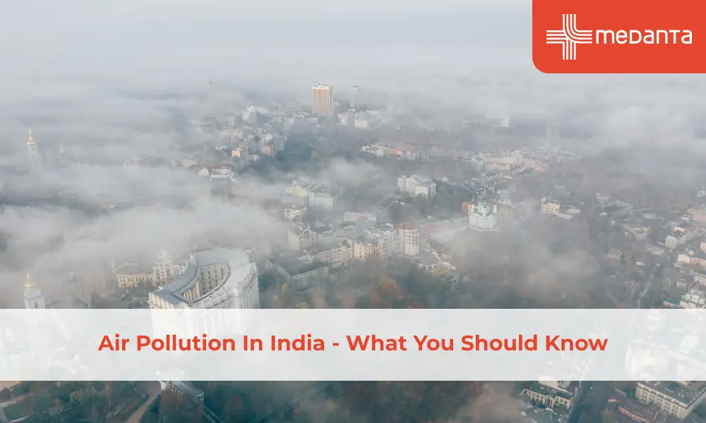 Air Pollution In India - What You Should Know