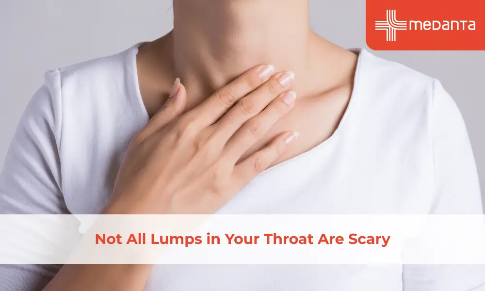 Not All Lumps in Your Throat Are Scary
