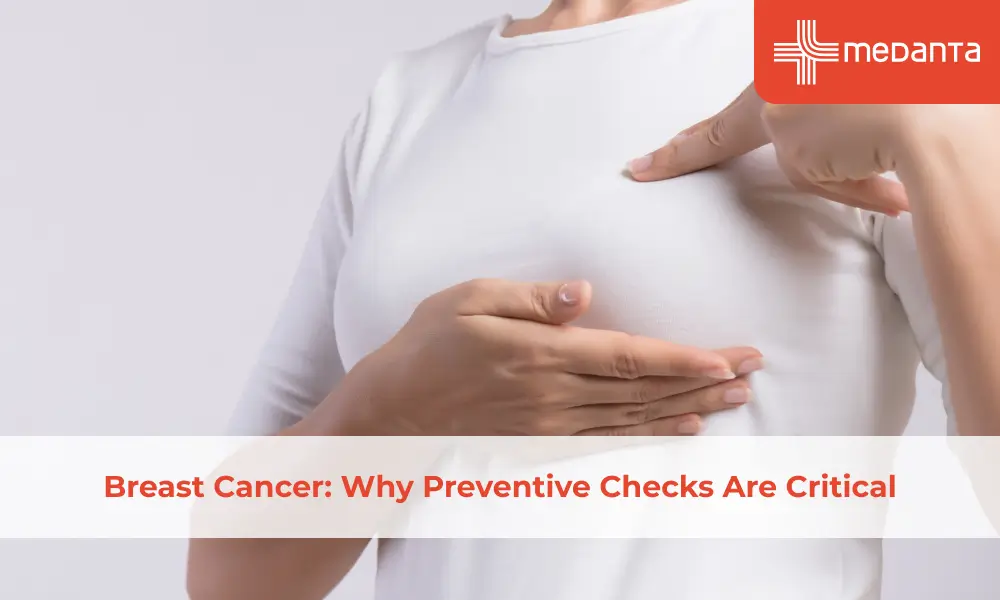 Breast Cancer: Why Preventive Checks Are Critical