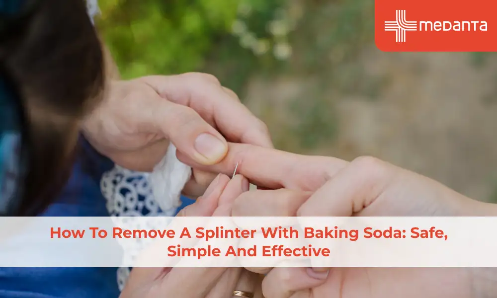 How to Remove a Splinter with Baking Soda: Safe, Simple and Effective