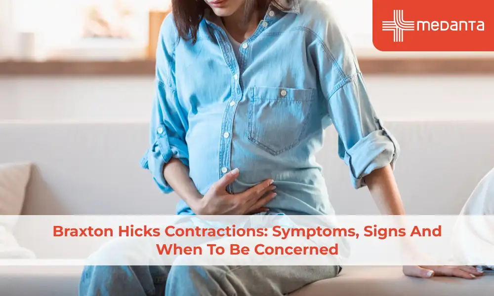Braxton Hicks Contractions: Symptoms, Signs and When to Be Concerned