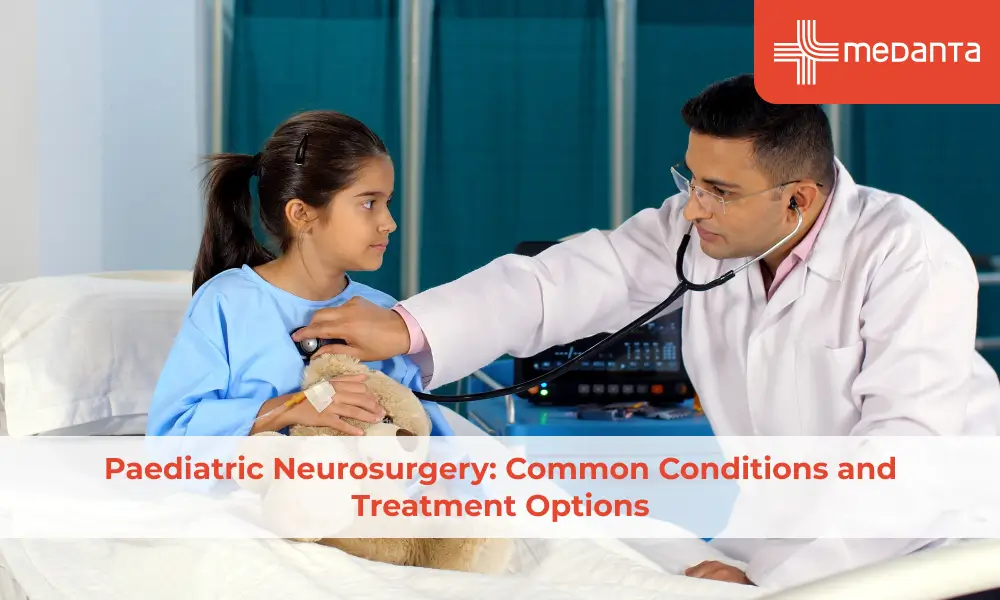 Paediatric Neurosurgery: Common Conditions and Treatment Options