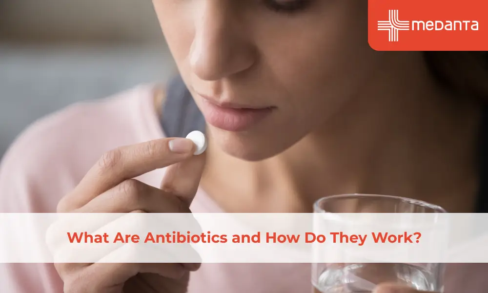What Are Antibiotics and How Do They Work?
