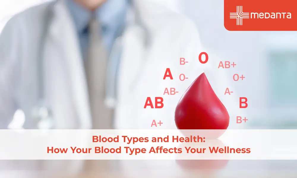 Blood Types and Health: How Your Blood Type Affects Your Wellness