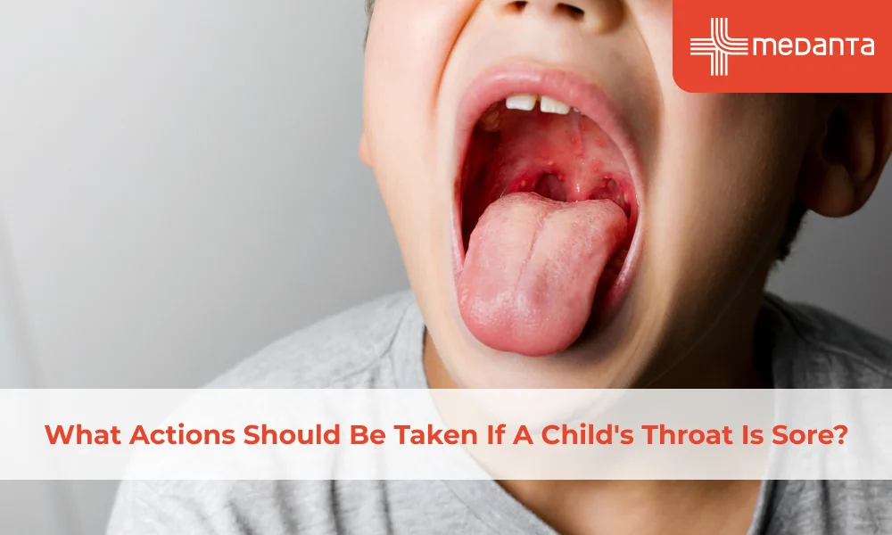 What Actions Should Be Taken If A Child's Throat Is Sore?