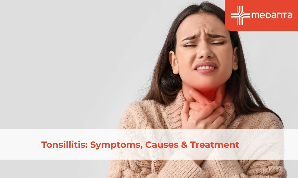 Tonsillitis: Symptoms, Causes & Treatment