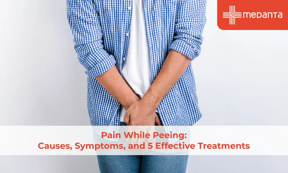 Pain While Peeing: Causes, Symptoms, and 5 Effective Treatments
