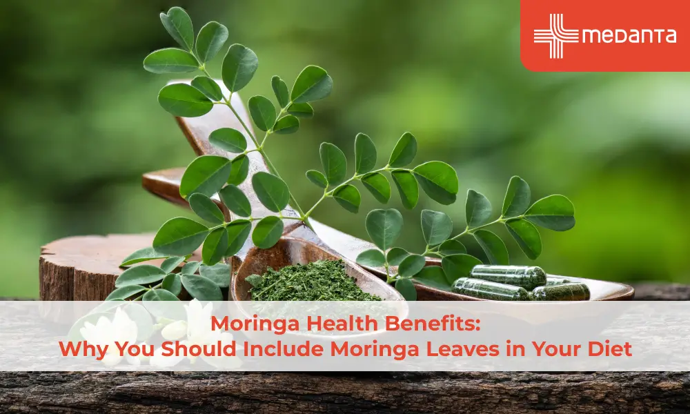 Moringa Health Benefits: Why You Should Include Moringa Leaves in Your Diet