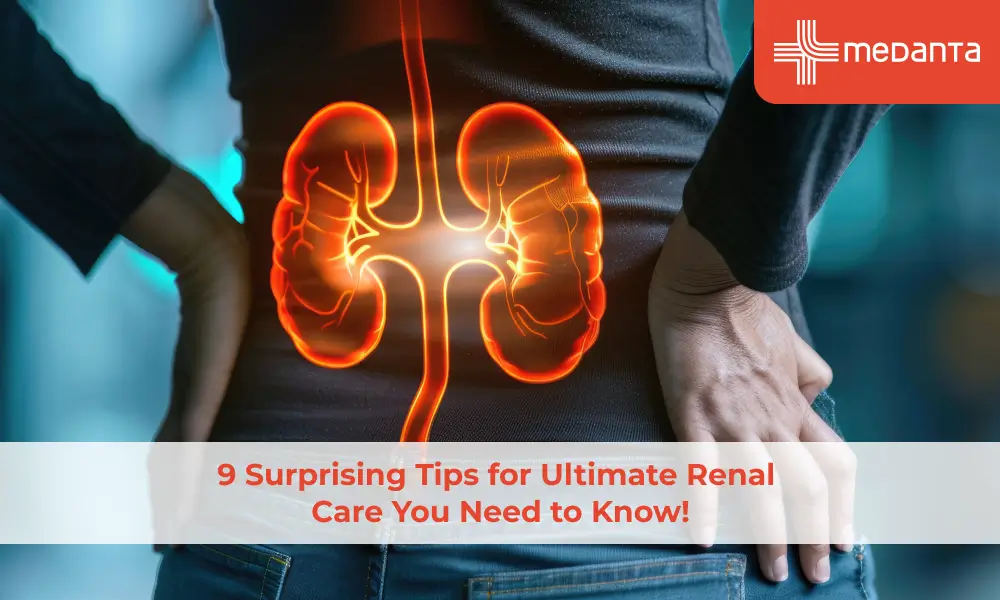 9 Surprising Tips for Ultimate Renal Care You Need to Know!