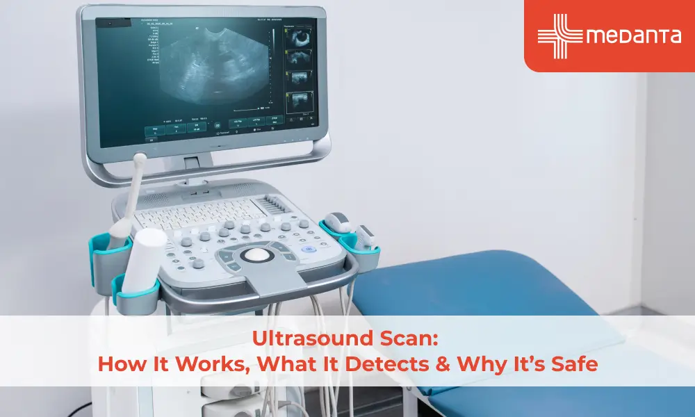 Ultrasound Scan: How It Works, What It Detects & Why It’s Safe