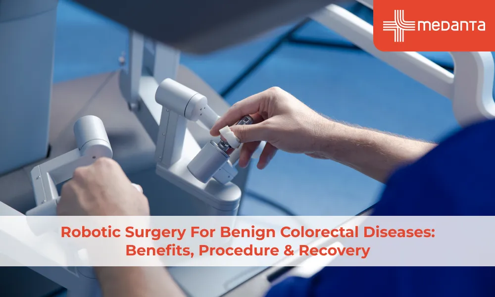 Robotic Surgery for Benign Colorectal Diseases: Benefits, Procedure & Recovery