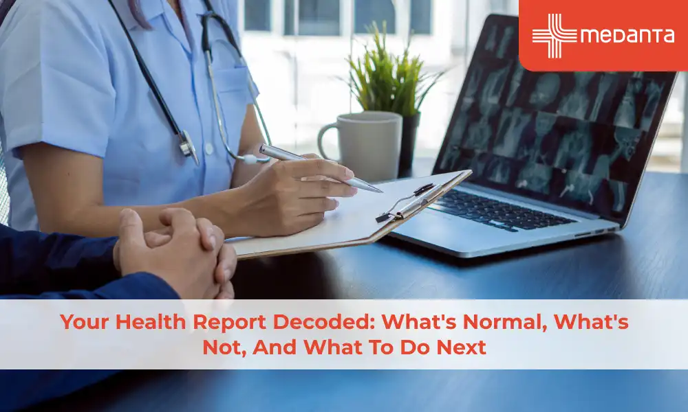 Your Health Report Decoded: What's Normal, What's Not, and What to Do Next