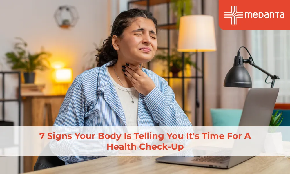 7 Signs Your Body Is Telling You It's Time for a Health Check-Up