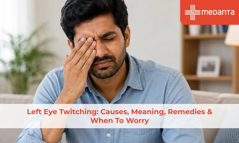 Left Eye Twitching: Causes, Meaning, Remedies & When to Worry