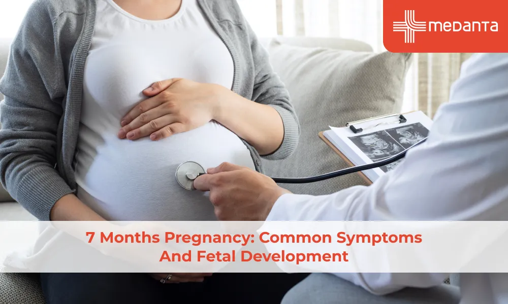 7 Months Pregnancy: Common Symptoms and Fetal Development