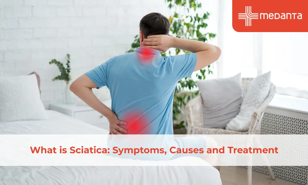 What is Sciatica: Symptoms, Causes and Treatment