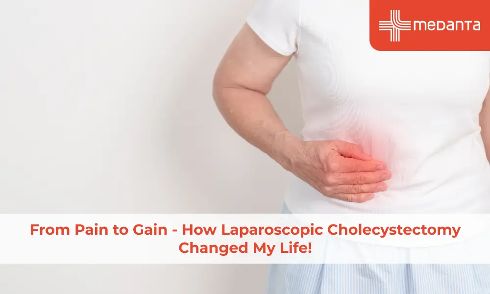 From Pain to Gain - How Laparoscopic Cholecystectomy Changed My Life!