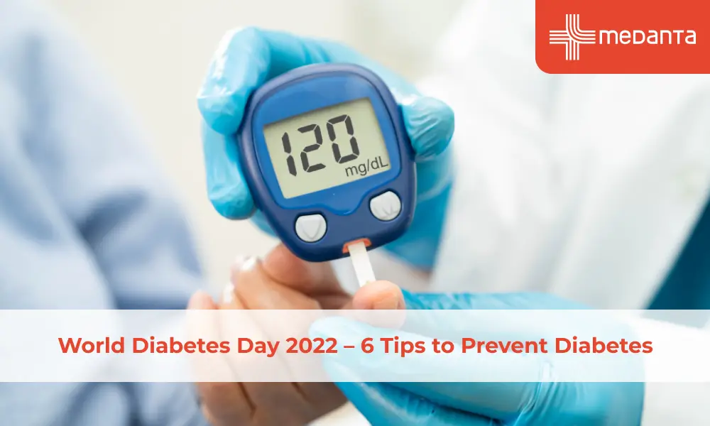World Diabetes Day 2022 – 6 Tips to Prevent Diabetes