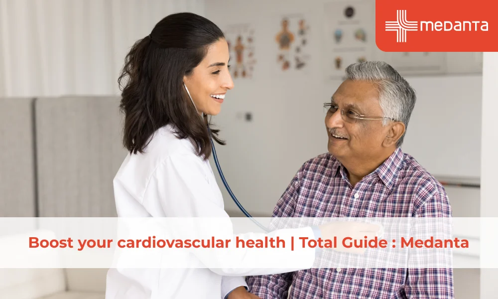 Boost your cardiovascular health | Total Guide - Medanta