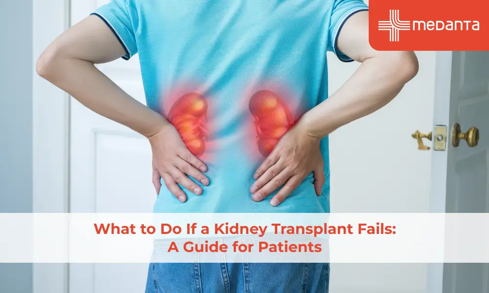 what-to-do-if-a-kidney-transplant-fails-a-guide-for-patients