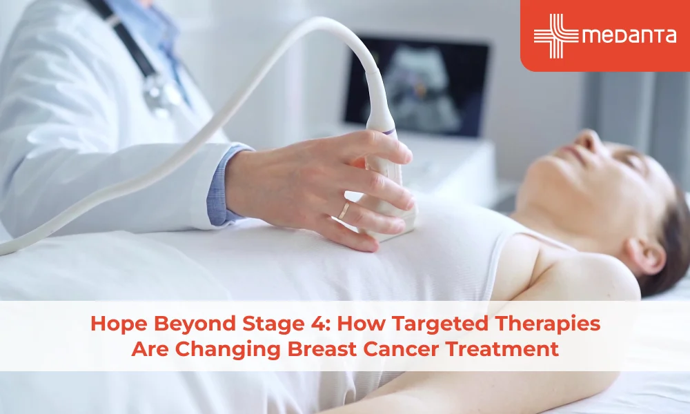 Hope Beyond Stage 4: How Targeted Therapies Are Changing Breast Cancer Treatment