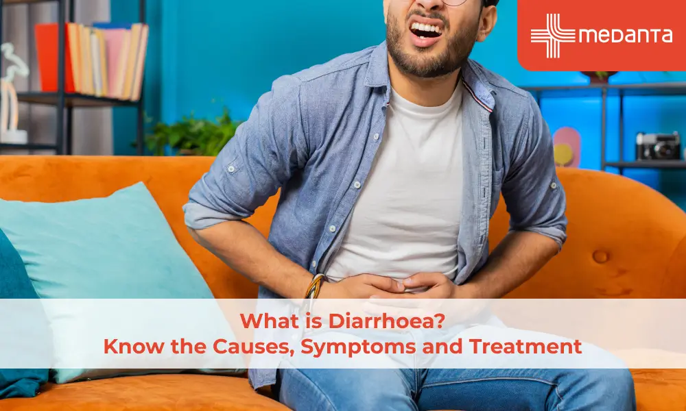 What is Diarrhoea? Know the Causes, Symptoms and Treatment