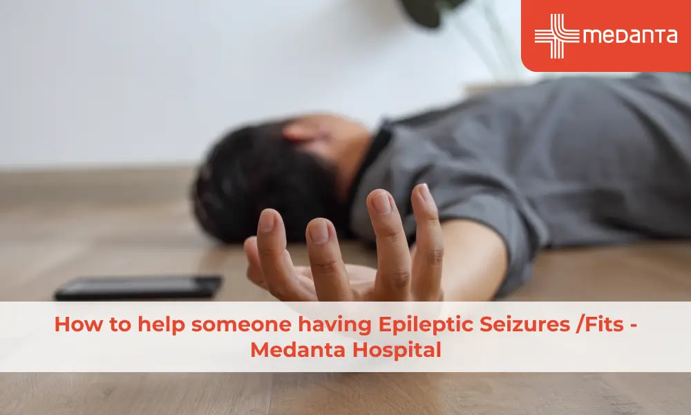 How to help someone having Epileptic Seizures /Fits - Medanta Hospital