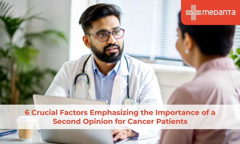 6-crucial-factors-emphasizing-the-importance-of-a-second-opinion-for-cancer-patients