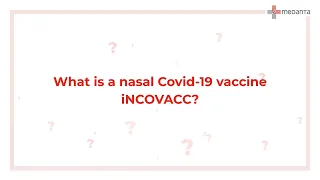 What Is the Nasal Covid -19 Vaccine iNCOVACC?