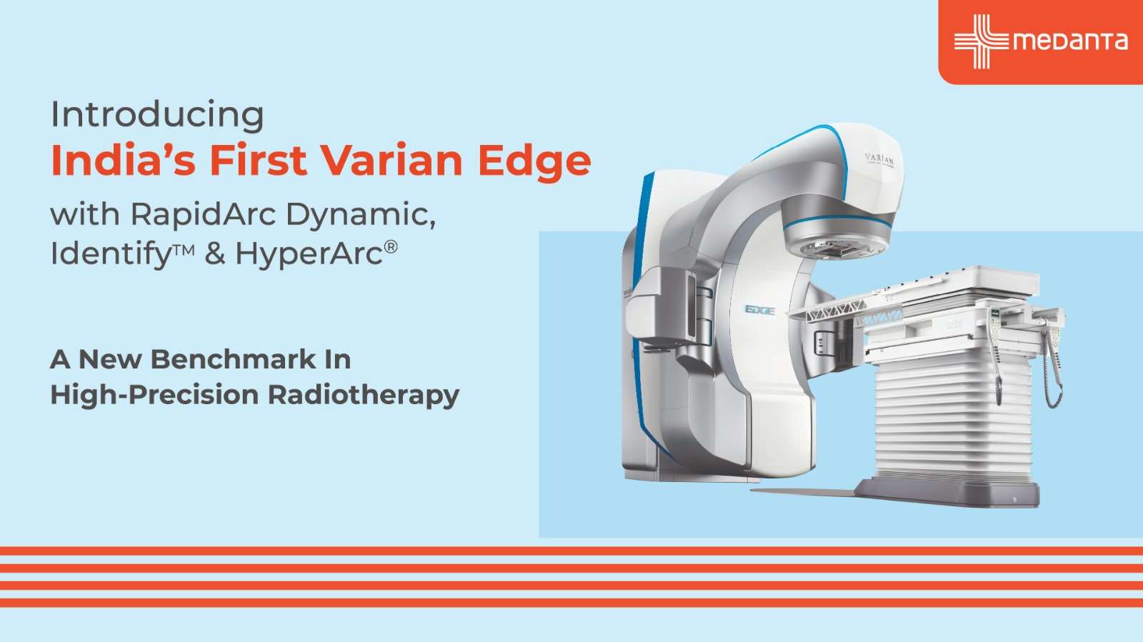 Medanta Gurugram brings India’s first Varian Edge — advanced, high-precision radiotherapy powered by RapidArc Dynamic, Identify™ and HyperArc®.