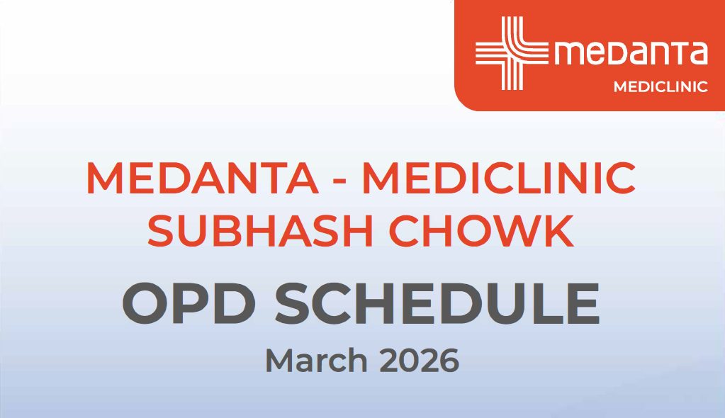 OPD schedule of Medanta Mediclinic – Subhash Chowk
