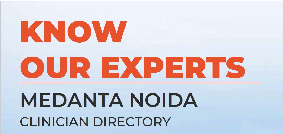 Know Our Experts – Medanta Noida